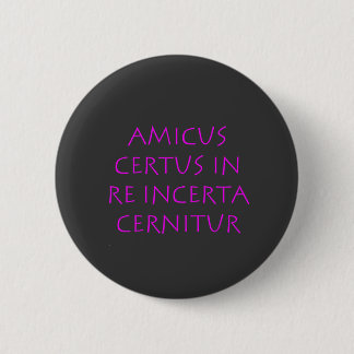 Bóton Redondo 5.08cm Amicus certus em re-certos cernitur