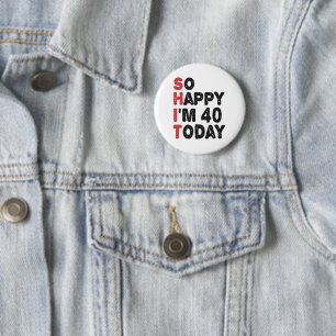 Bóton Redondo 5.08cm aniversário de 40 anos Tão feliz que tenho 40 anos