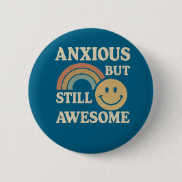 Bóton Redondo 5.08cm "Ansioso, Mas Ainda Incrível"