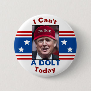Bóton Redondo 5.08cm Anti presidente Donald Trump eu não posso um Dolt