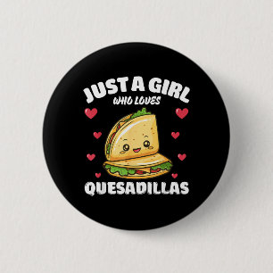 Bóton Redondo 5.08cm Apenas Uma Garota Que Ama Quesadillas Amante De Qu