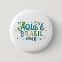 Bóton Redondo 5.08cm Aqui e Brasil com S Culture
