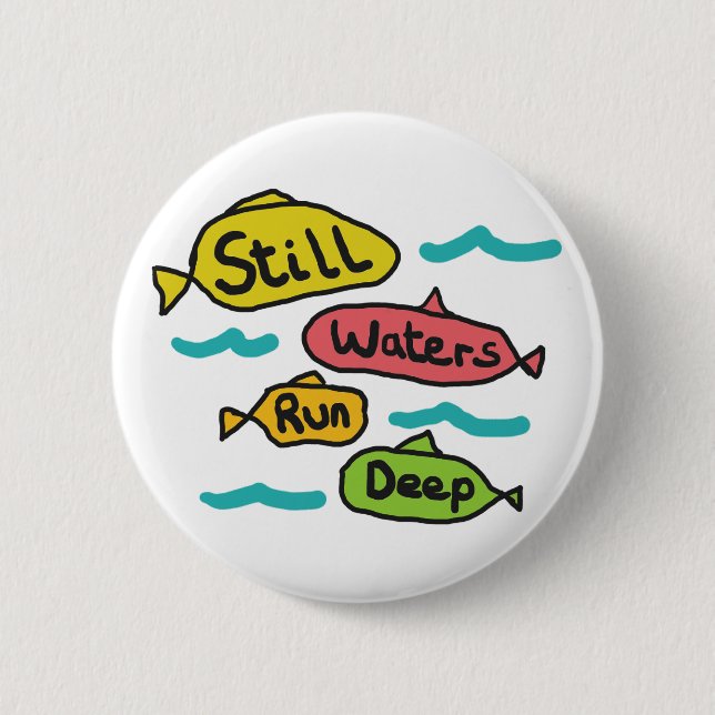 Bóton Redondo 5.08cm As Águas Estáticas Correm Profundamente (Frente)