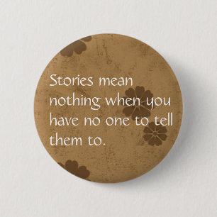 Bóton Redondo 5.08cm As histórias não significam nada…