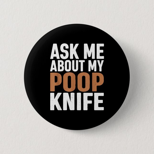 Bóton Redondo 5.08cm Ask Me About My Op Knife Funny Toilet Humor  (Frente)