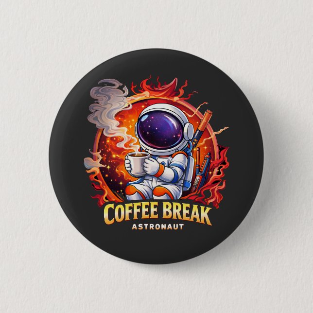 Bóton Redondo 5.08cm Astronauta no Intervalo para Café   (Frente)