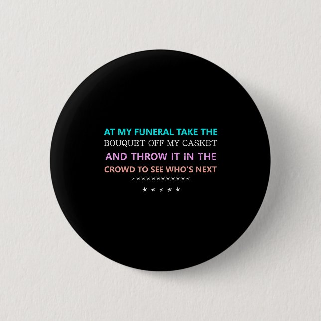 Bóton Redondo 5.08cm At My Funeral Take The...funny Quote Tee Family Fr (Frente)