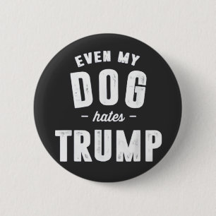Bóton Redondo 5.08cm Até Meu Cachorro Odeia Trump Anti Humor