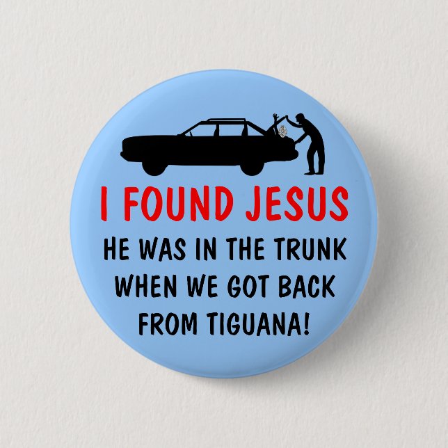 Bóton Redondo 5.08cm Ateu engraçado eu encontrei Jesus (Frente)