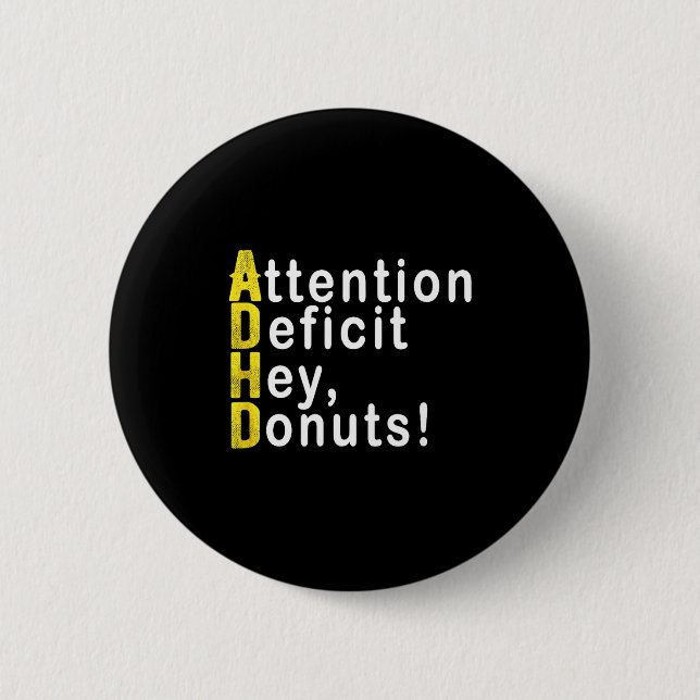 Bóton Redondo 5.08cm Attention Deficit Hey Donuts Funny Gift Tee Adhd M (Frente)