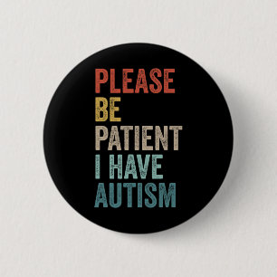 Bóton Redondo 5.08cm Autista Neurodivergente Por Favor Seja Paciente Eu