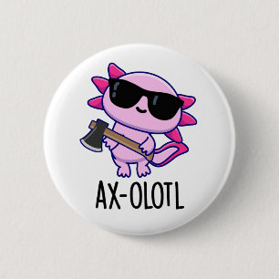 Bóton Redondo 5.08cm Ax-olotl Funny Animal Axolotl Pun