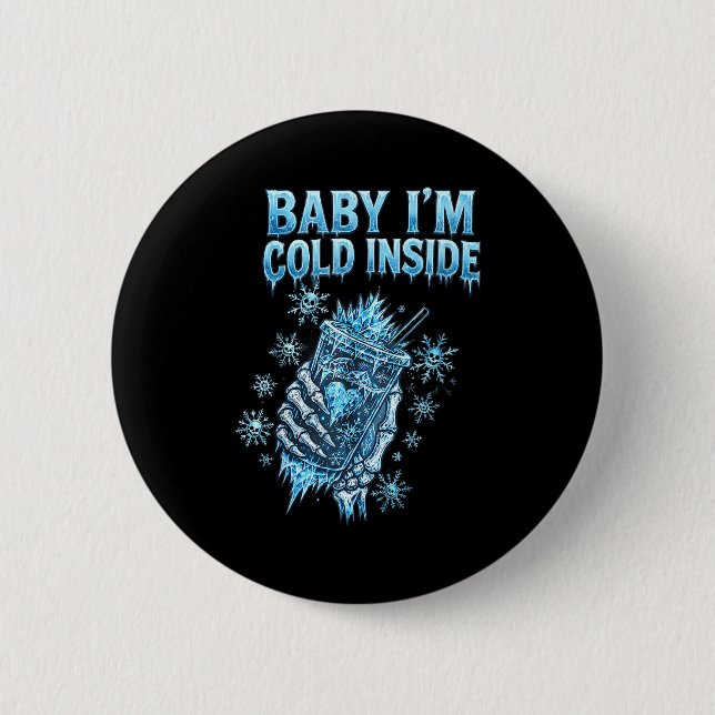 Bóton Redondo 5.08cm Baby I'm Cold Inside Iced Coffee Heart Skeleton Ch (Frente)