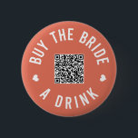 Bóton Redondo 5.08cm Bachelorette Buy The Bride A Drink Venmo QR Code B<br><div class="desc">Have everyone at the bachelorette party wear these buttons out and let the bride drink free all night!</div>