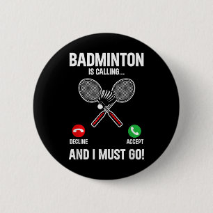 Bóton Redondo 5.08cm Badminton Está Ligando E Eu Tenho Que Ir Jogar Esp