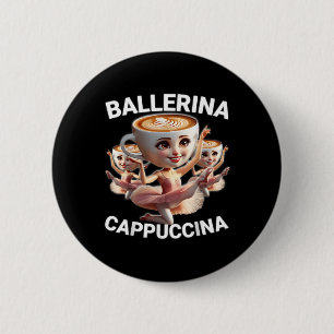 Bóton Redondo 5.08cm Ballerina Cappuccina Meme Italiano Divertido Brain