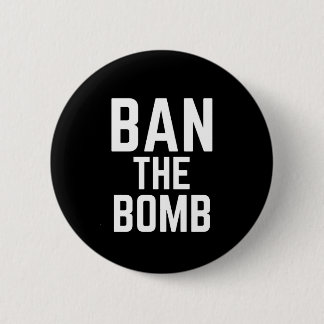 Bóton Redondo 5.08cm Ban The Bomb - Slogan Anti-Guerra