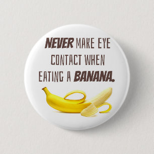 Bóton Redondo 5.08cm BANANA Engraçado Presente NUNCA faz contato visua