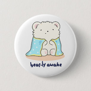 Bóton Redondo 5.08cm Barly Awake Engraçado Sleepy Bear Pun