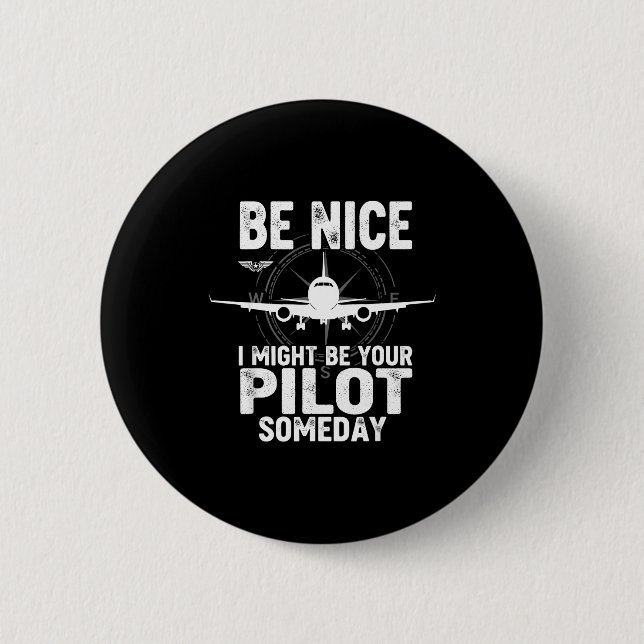 Bóton Redondo 5.08cm Be Nice I Might Be Your Lot Someday Airplane Joke  (Frente)