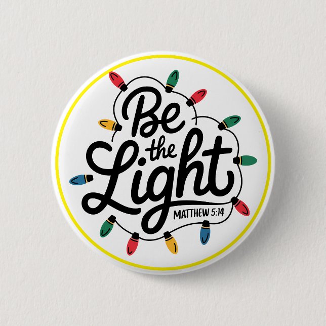 Bóton Redondo 5.08cm Be The Light Inspirational Positive Message (Frente)