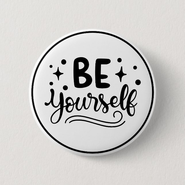 Bóton Redondo 5.08cm Be Yourself Inspirational Self Confidence (Frente)