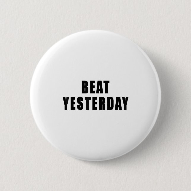 Bóton Redondo 5.08cm Beat Yesterday Motivational Quotes  (Frente)
