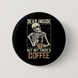 Bóton Redondo 5.08cm Bebendo Dentro de esqueleto morto Café Engraçado H