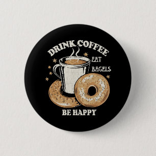 Bóton Redondo 5.08cm Beber Café Comer Bagels Ser Feliz