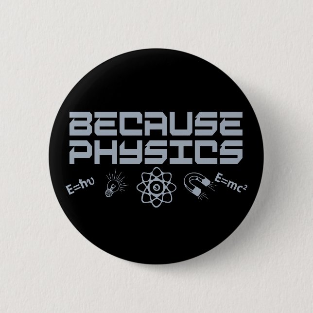 Bóton Redondo 5.08cm Because Physics (Frente)