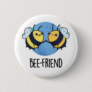 Bóton Redondo 5.08cm Bee-Friend Engraçado Insett Bee Pun