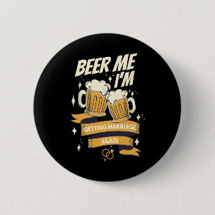 Bóton Redondo 5.08cm Beer Me Casarei De Novo Solteiro M