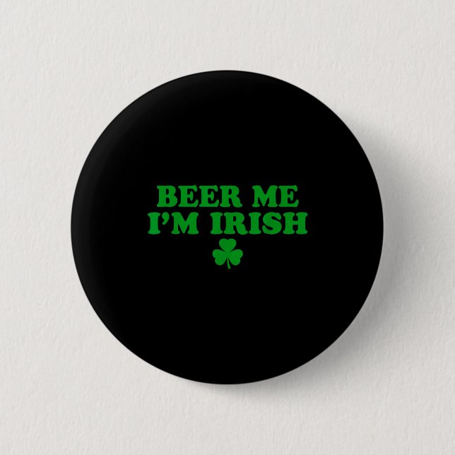 Bóton Redondo 5.08cm Beer Me I'm Irish Shamrock, Funny St Patricks Day  (Frente)