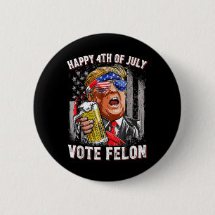 Bóton Redondo 5.08cm Beer Team Feliz 4 De Julho Votando Felon Trump 202