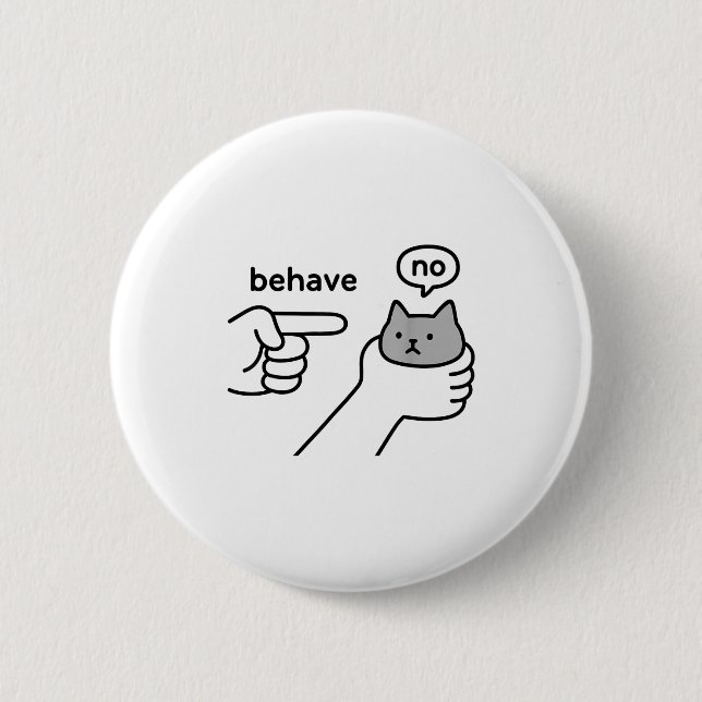 Bóton Redondo 5.08cm Behave No Funny Cat Meme Cartoon Design  (Frente)