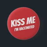 Bóton Redondo 5.08cm Beije-me Estou Vacinado Moderno, Cute Engraçado Ci<br><div class="desc">"Beije-me Estou Vacinado" na tipografia moderna,  fofa e simples sans serif</div>