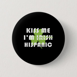 Bóton Redondo 5.08cm Beije Me Eu Sou Hispânico Não Irlandês Divertido D