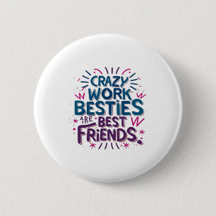Bóton Redondo 5.08cm Besties De Trabalho Loucas São Melhores Amigos Tra