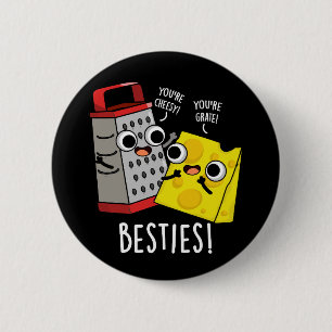 Bóton Redondo 5.08cm Besties Engraçado Queijo Grater Pun Dark BG