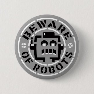 Bóton Redondo 5.08cm Beware do botão dos robôs