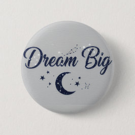 Bóton Redondo 5.08cm Big Dreams - Motivational pin button