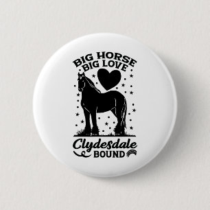 Bóton Redondo 5.08cm Big Horse Big Love Clydesdale Bound Horseback Ridi