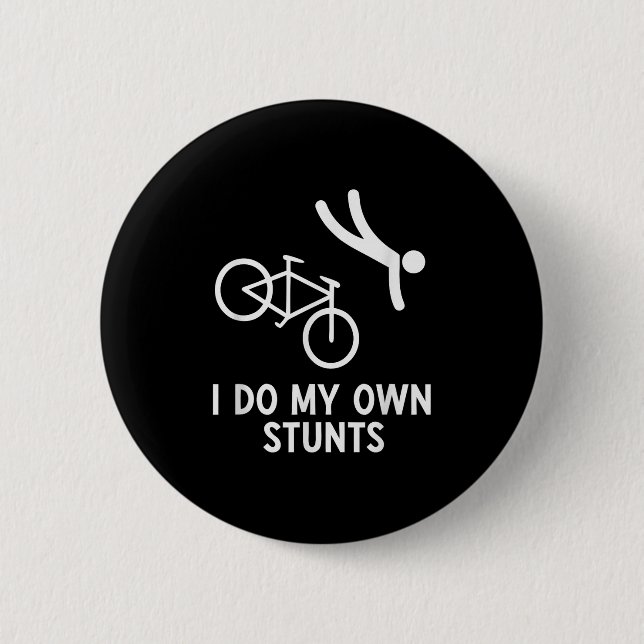 Bóton Redondo 5.08cm Bike Lover Shirt I Do My Own Stunts Cycling  (Frente)