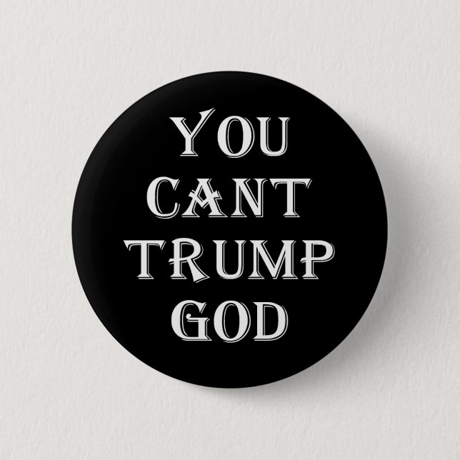 Bóton Redondo 5.08cm Black You Cant Trump God Button (Frente)