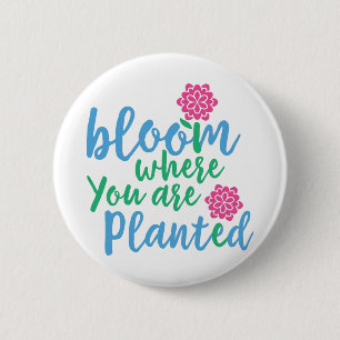 Bóton Redondo 5.08cm Bloom onde você está plantado
