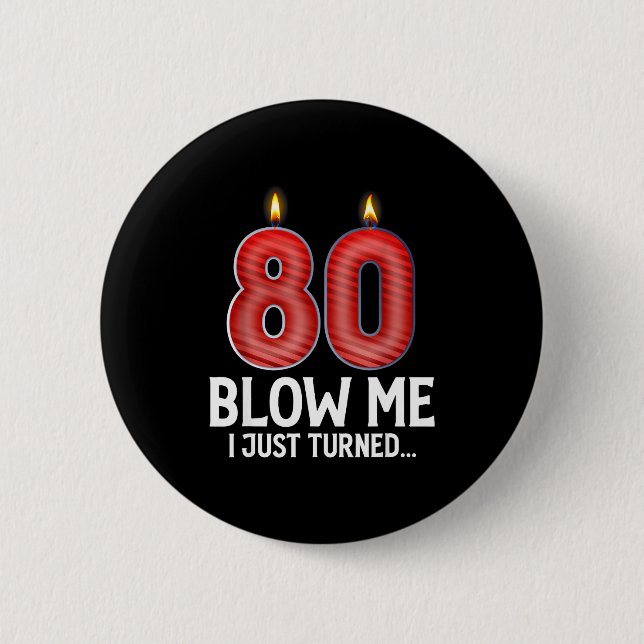 Bóton Redondo 5.08cm Blow Me I Turned 80 Years Old Funny 80th Birthday  (Frente)