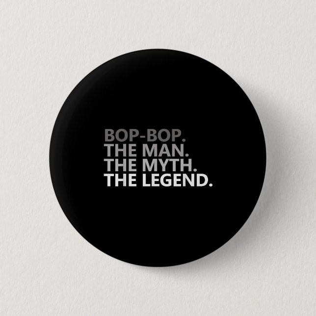 Bóton Redondo 5.08cm Bop-bop The Man The Myth The Legend Funny Grandpa  (Frente)