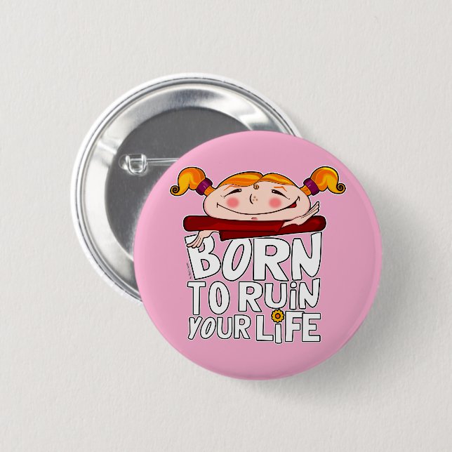 Bóton Redondo 5.08cm Born to ruin your life (Frente & Verso)
