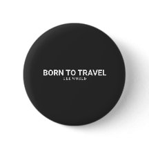 Born to travel the world