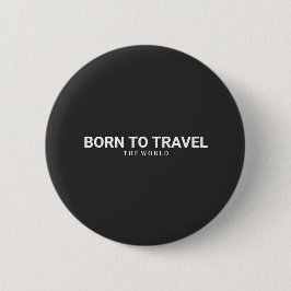 Bóton Redondo 5.08cm Born to travel the world